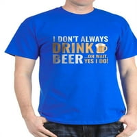 Cafepress - Ne pijem uvijek pivo tamnu majicu - pamučna majica