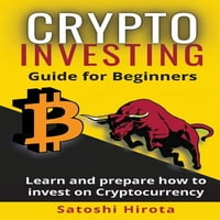 Ulaganje: vodič za kripto ulaganje za početnike: Naučite i pripremite se za ulaganje u kriptovalute