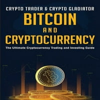 Bitcoin i kriptovaluta: cjelovit vodič za trgovanje i ulaganje u kriptovalute
